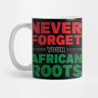Never forget your African roots Mug